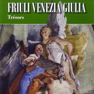 Schätze in Friuli Venezia Giulia / Trésors en Friuli Venezia Giulia