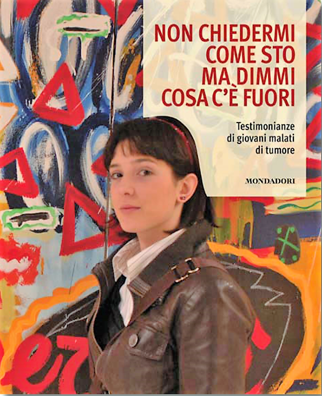 Non chiedermi come sto ma dimmi cosa c’è fuori – Testimonianze di giovani malati di tumore