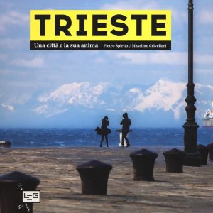 Trieste. Una città e la sua anima